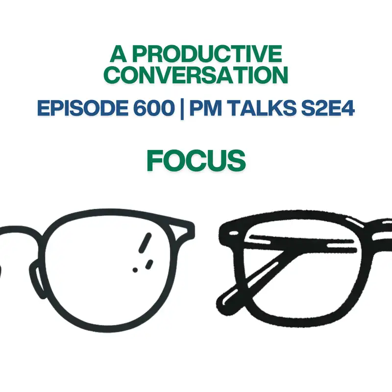 PM Talks S2E4: Focus