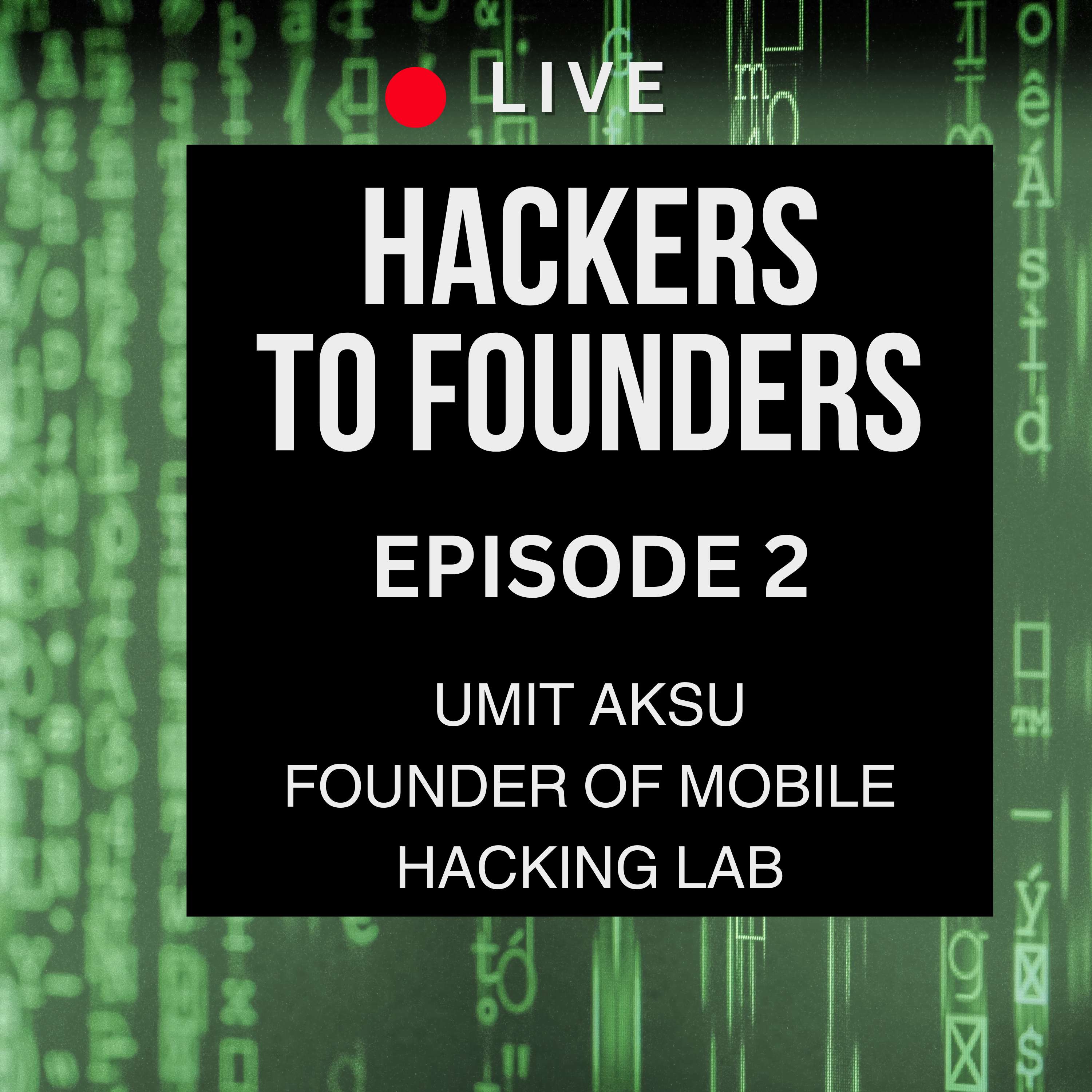 Ep.2 - Umit Aksu, Founder of Mobile Hacking Lab