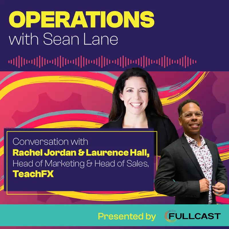 EdTech's "Mission to Mission" Go-to-Market Approach with TeachFX's Rachel Jordan and Laurence Hall