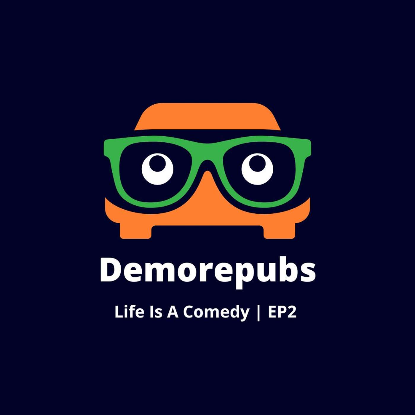 Demorepubs - Life is a Comedy EP2