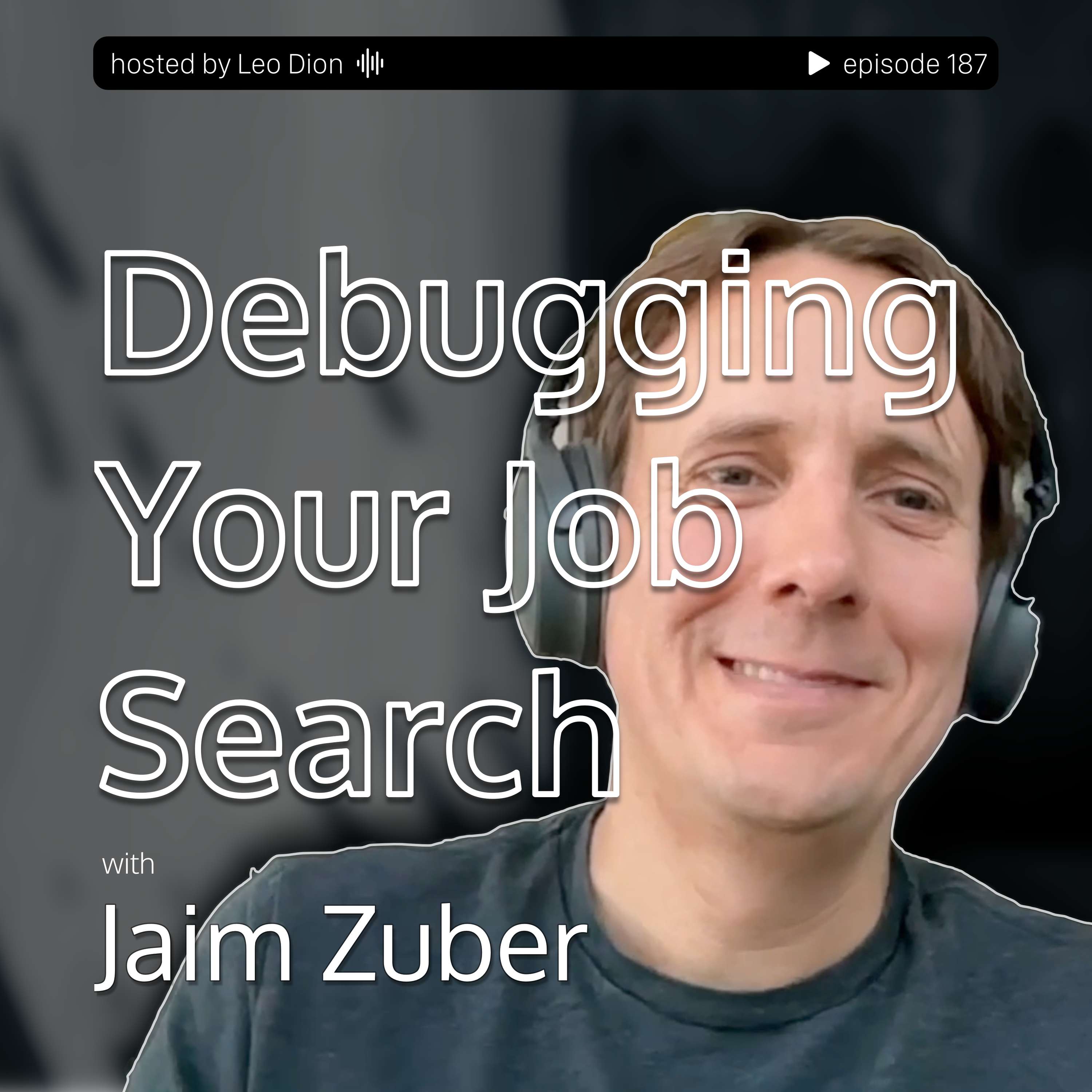 Debugging Your Job Search with Jaim Zuber - podcast episode cover