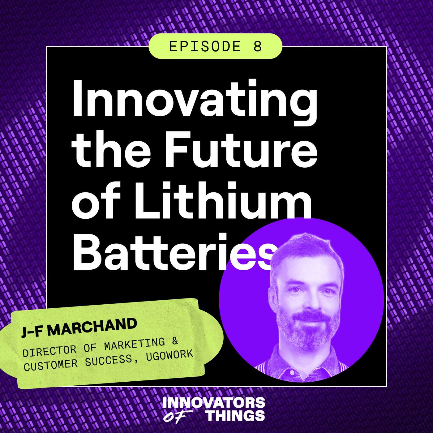 Innovating the Future of Lithium Batteries: Sustainability, IoT, and AI with J-F Marchand of UgoWork Innovating the Future of Lithium Batteries: Sustainability, IoT, and AI with J-F Marchand of UgoWork