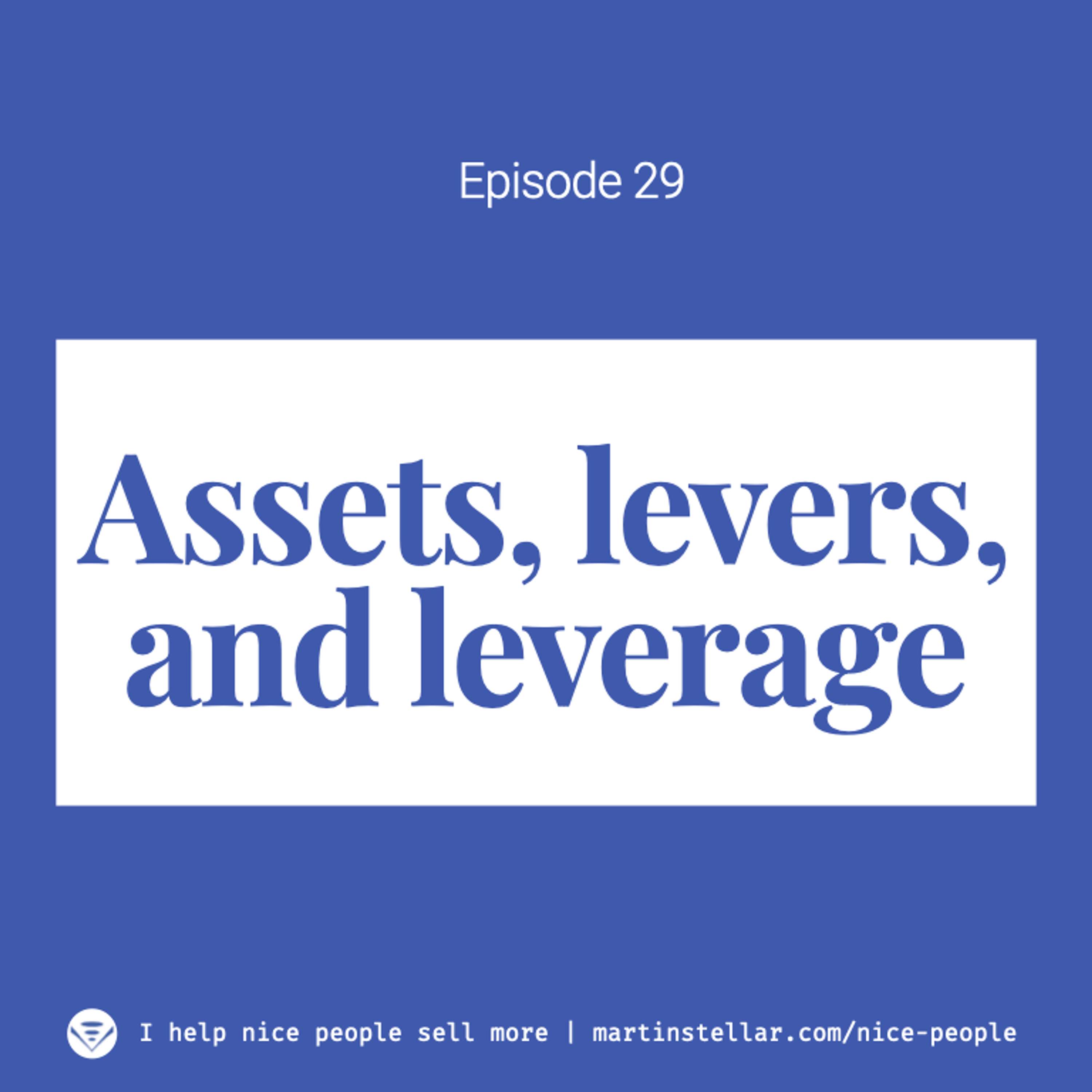 Ep 29: Assets, levers, and leverage