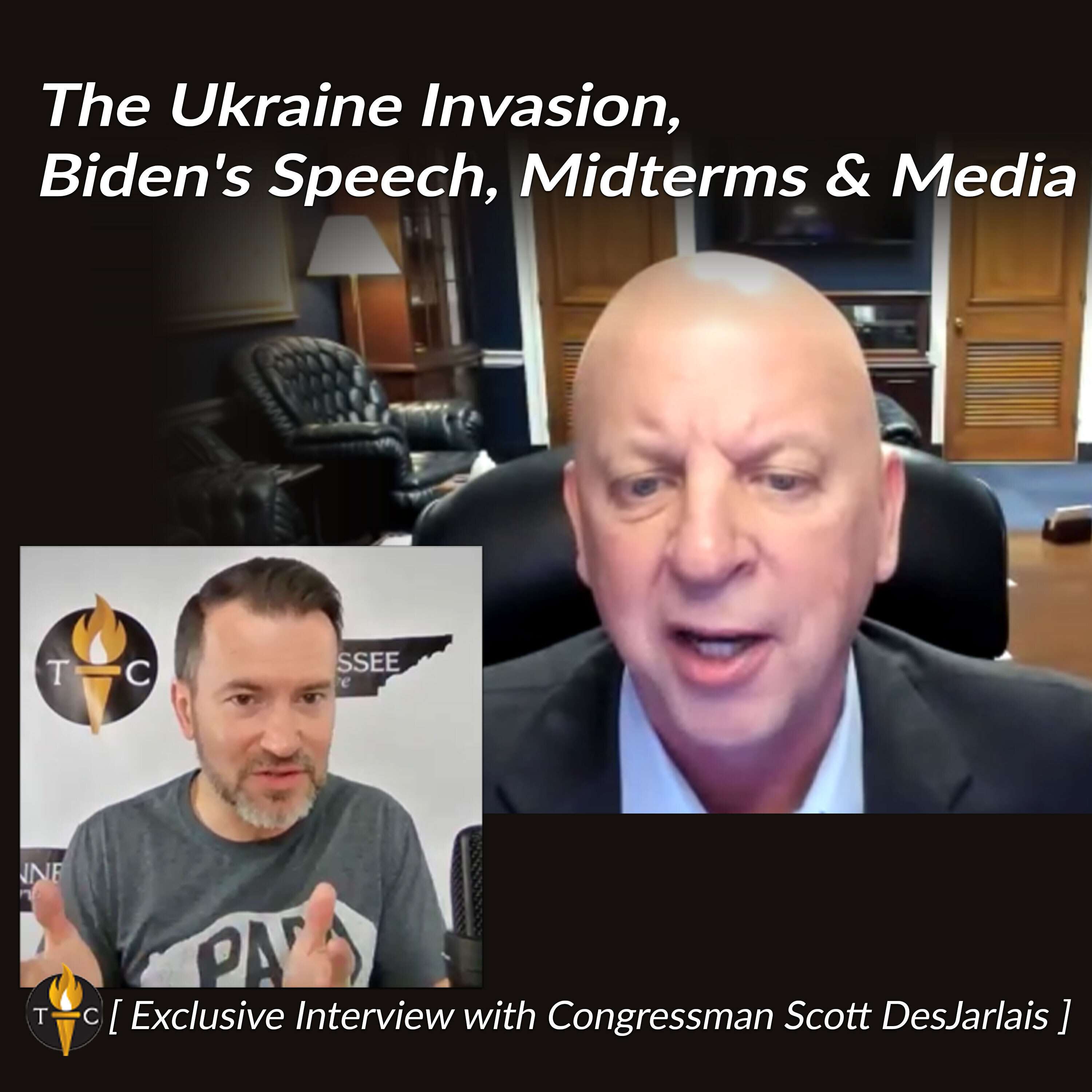 Congressman Scott DesJarlais: The Ukraine Invasion, Biden’s Speech, Midterms & Media