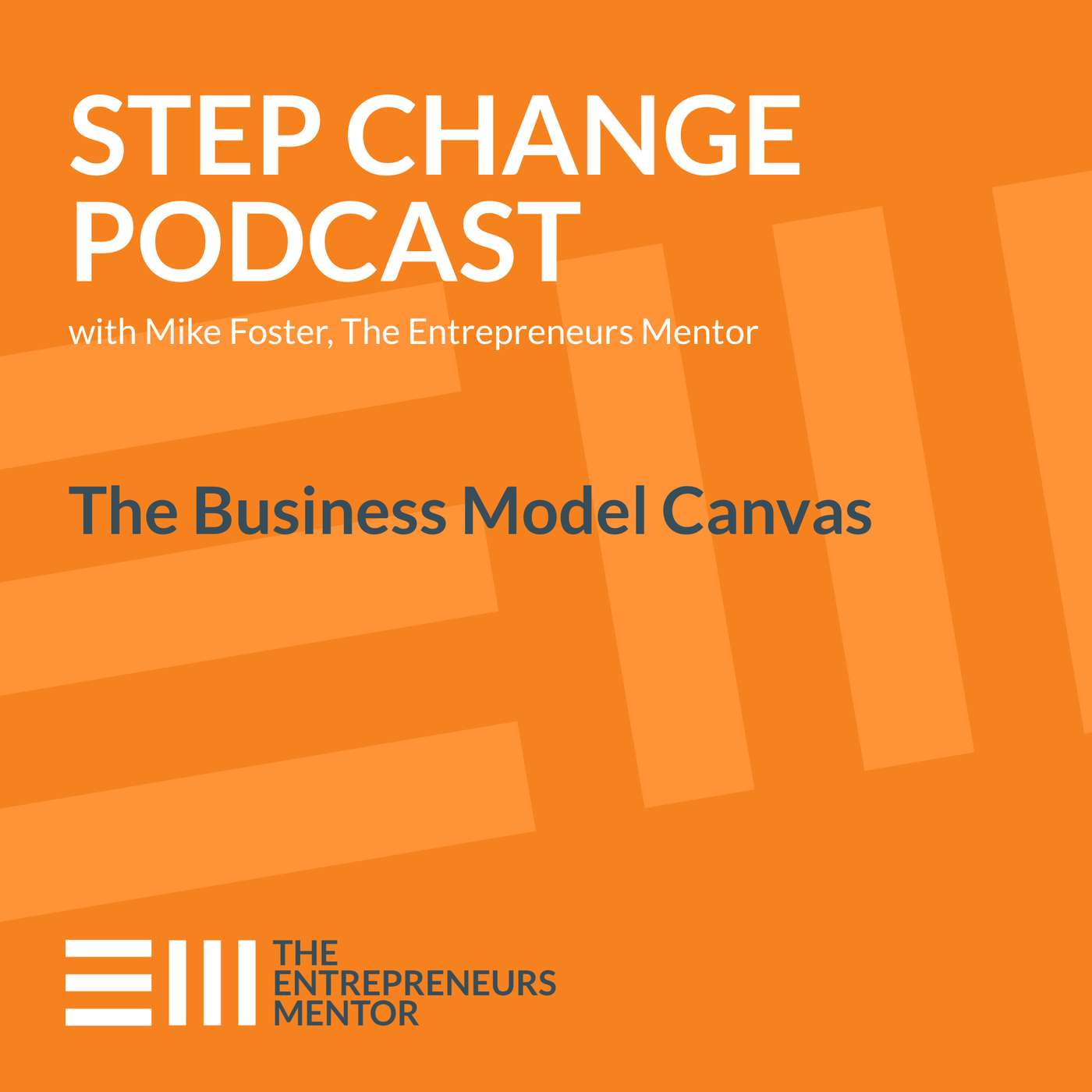 Step Change Podcast with Mike Foster, The Entrepreneurs Mentor