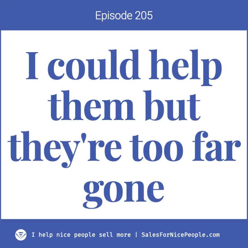 Ep 205: I would help them but they're too far gone (Lead generation at a conference)