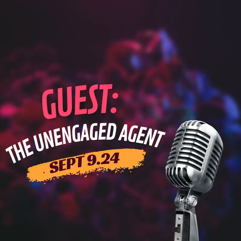 Podcast Guest: The Unengaged Agent