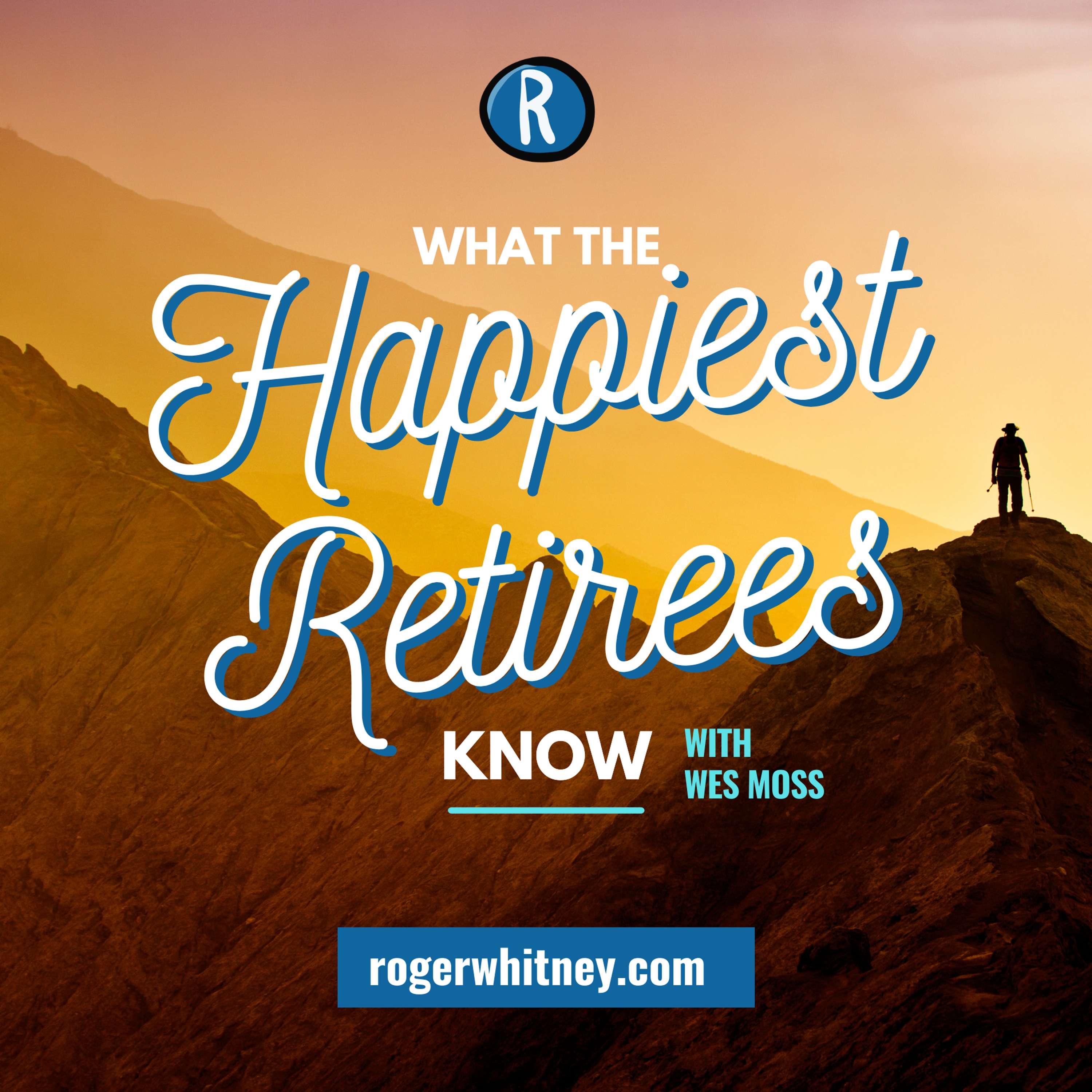 What the Happiest Retirees Know with Wes Moss