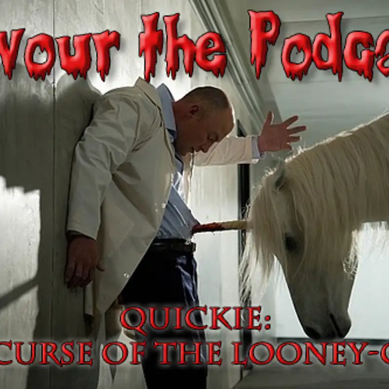 Legion Podcasts Quickie: Devour the Podcast – The Curse of the Looney-corn