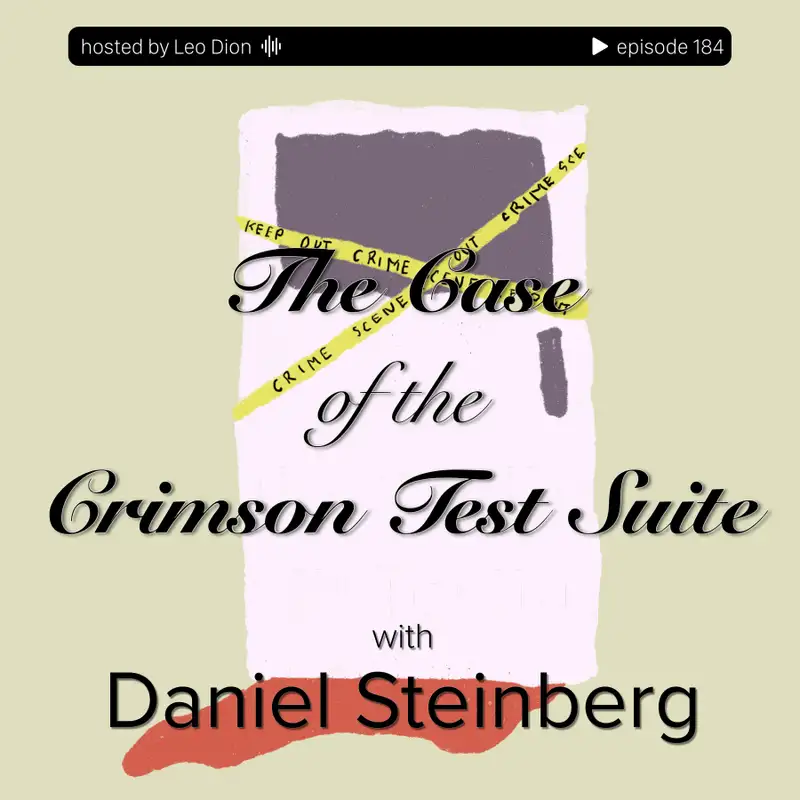 The Case of the Crimson Test Suite with Daniel Steinberg