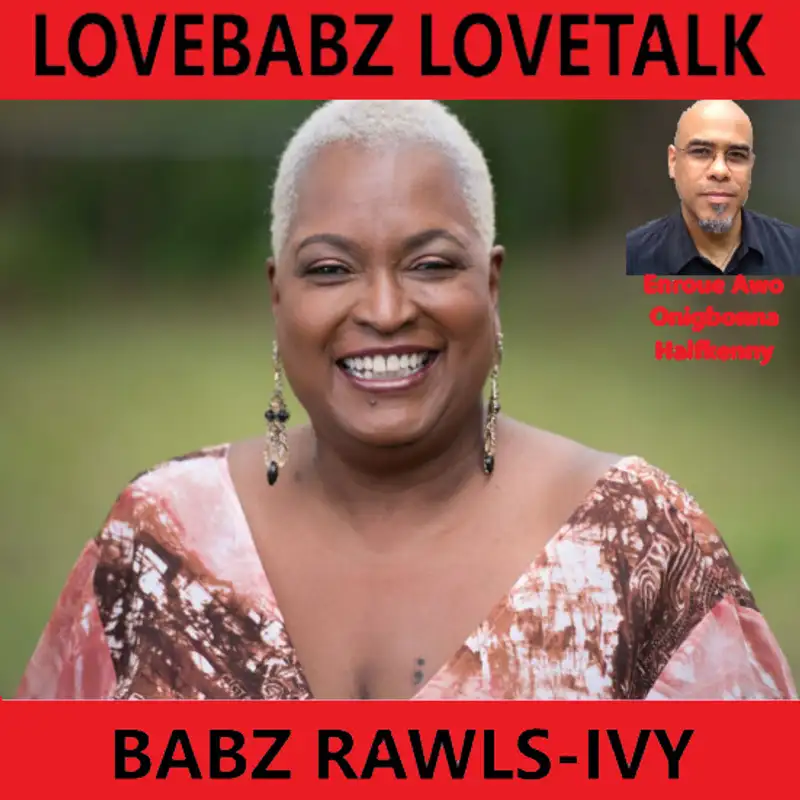 Lovebabz Lovetalk with Babz Rawls Ivy: Enroue Awo Onigbonna Halfkenny June 28, 2022