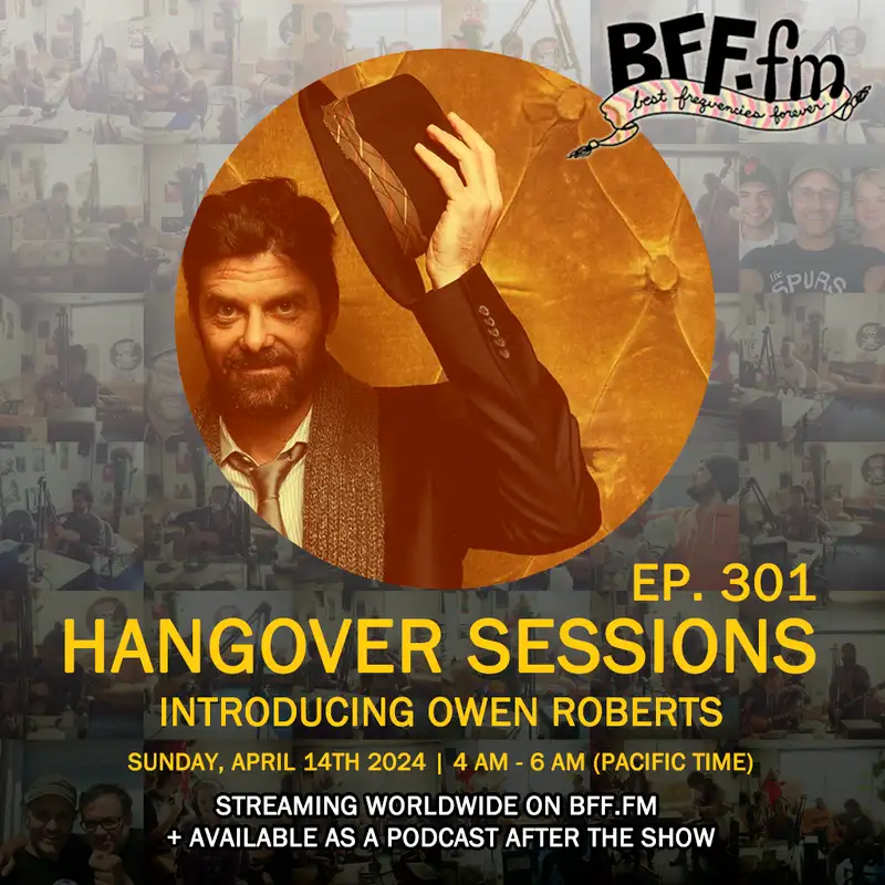 Hangover Sessions 301 Ft. Owen Roberts ~ April 14th 2024