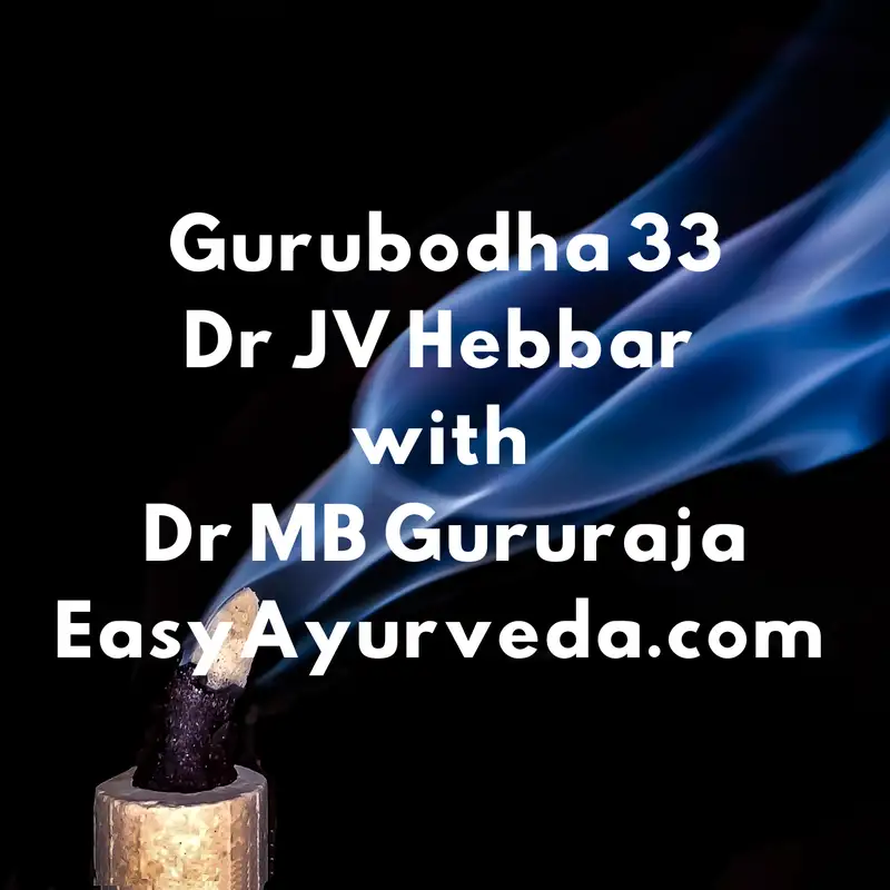 Gurubodha 33: A Doctor’s Suicide | Ojas Remedies | Fumigation for Mind | Fresh vs Old Herbs, Veggie