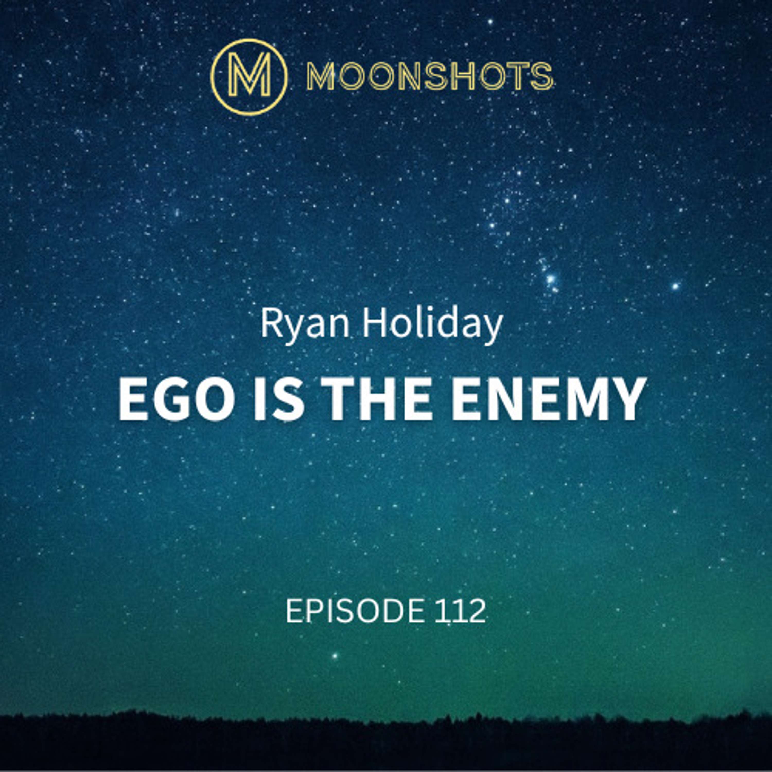 Mastering the Enemy Within Defeating Ego with Ryan Holiday