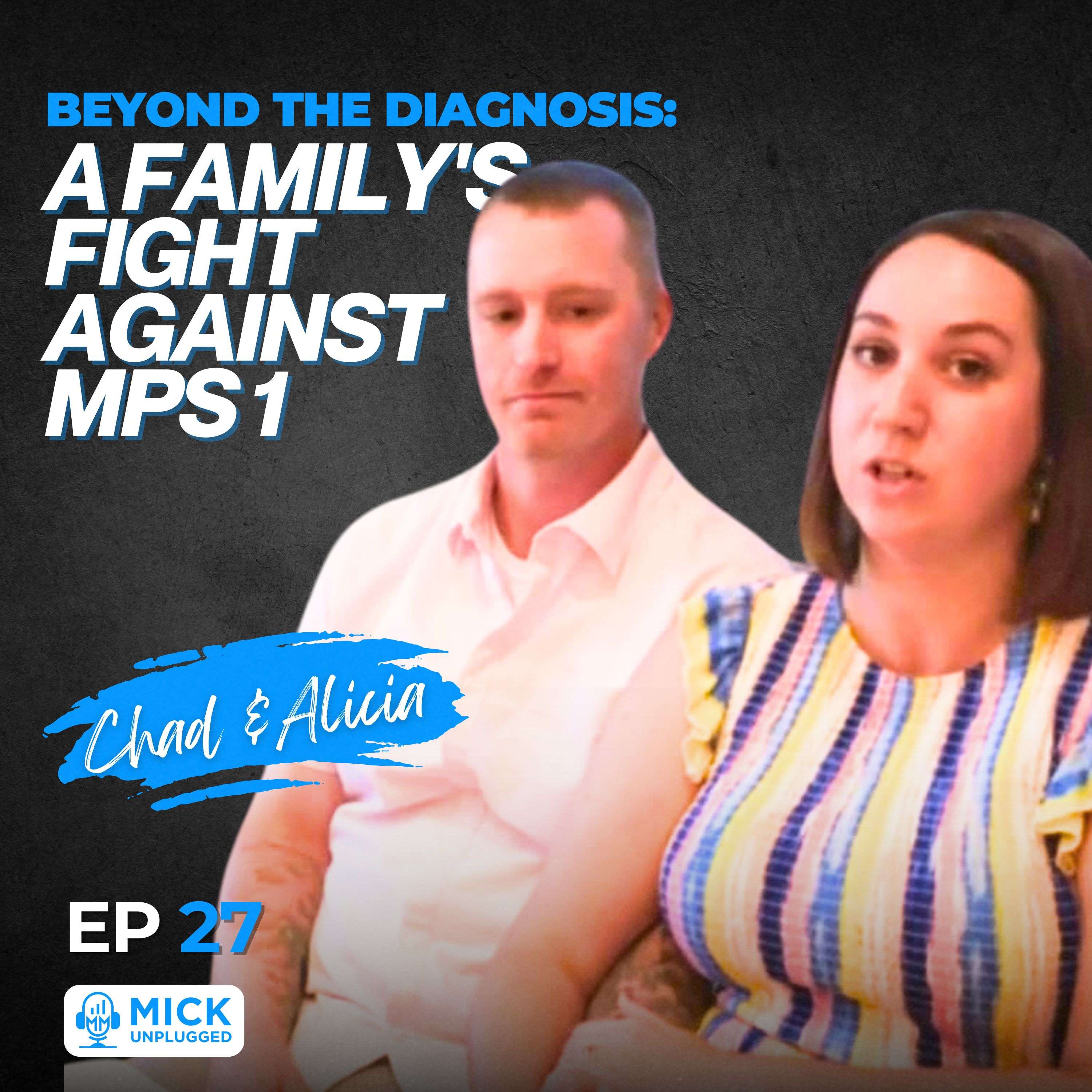 cover of episode Chad and Alicia Bohley | Beyond the Diagnosis: A Family's Fight Against MPS 1 - Mick Unplugged [EP 27]