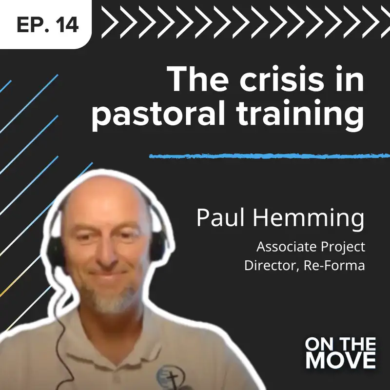 The crisis in pastoral training, with Paul Hemming | E14