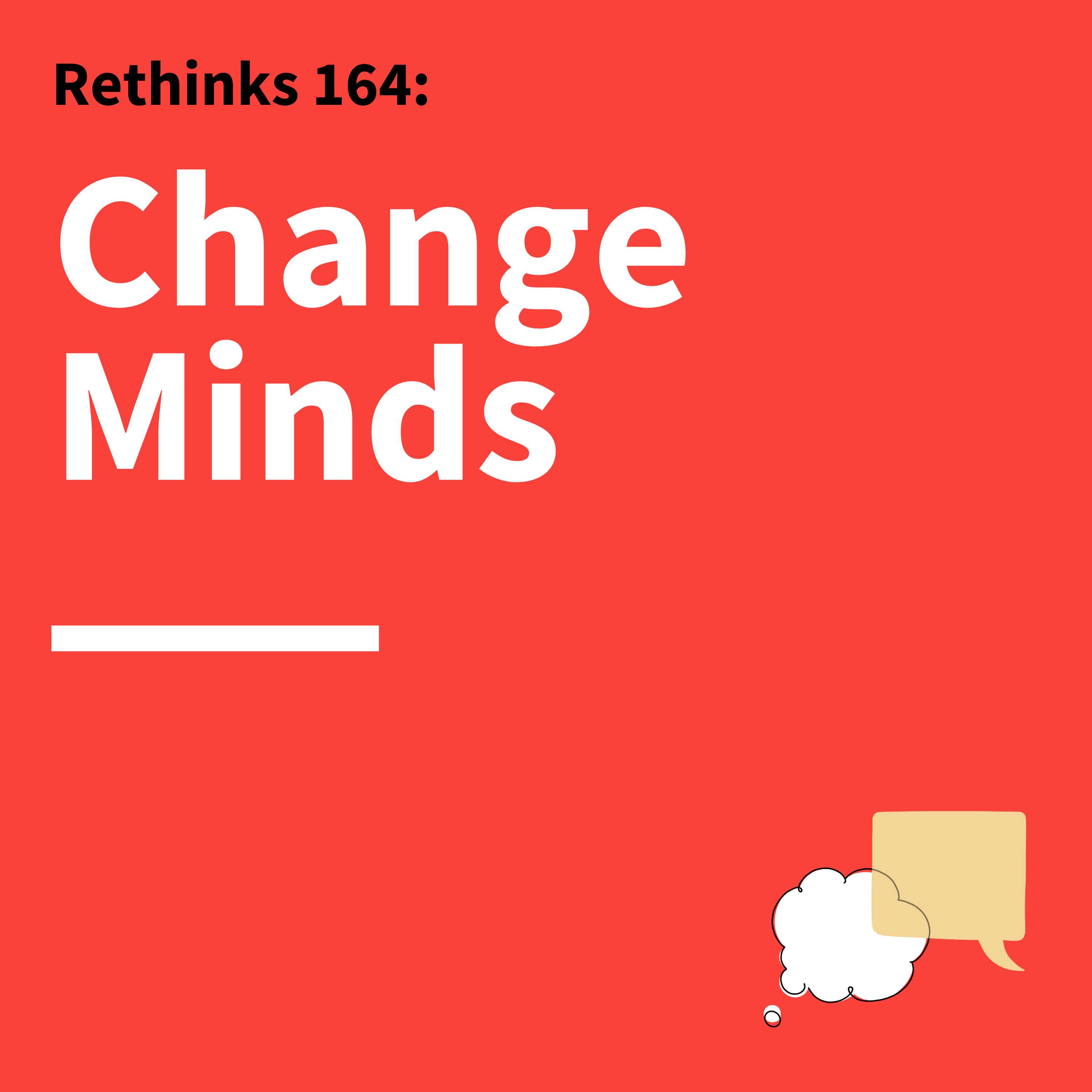 164. Rethinks: Using "Pre-suasion" to Influence Others