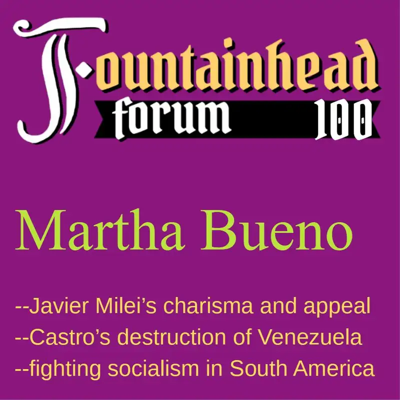 FF-100: Martha Bueno on Javier Milei's appeal, along with Fidel Castro's destructive influence