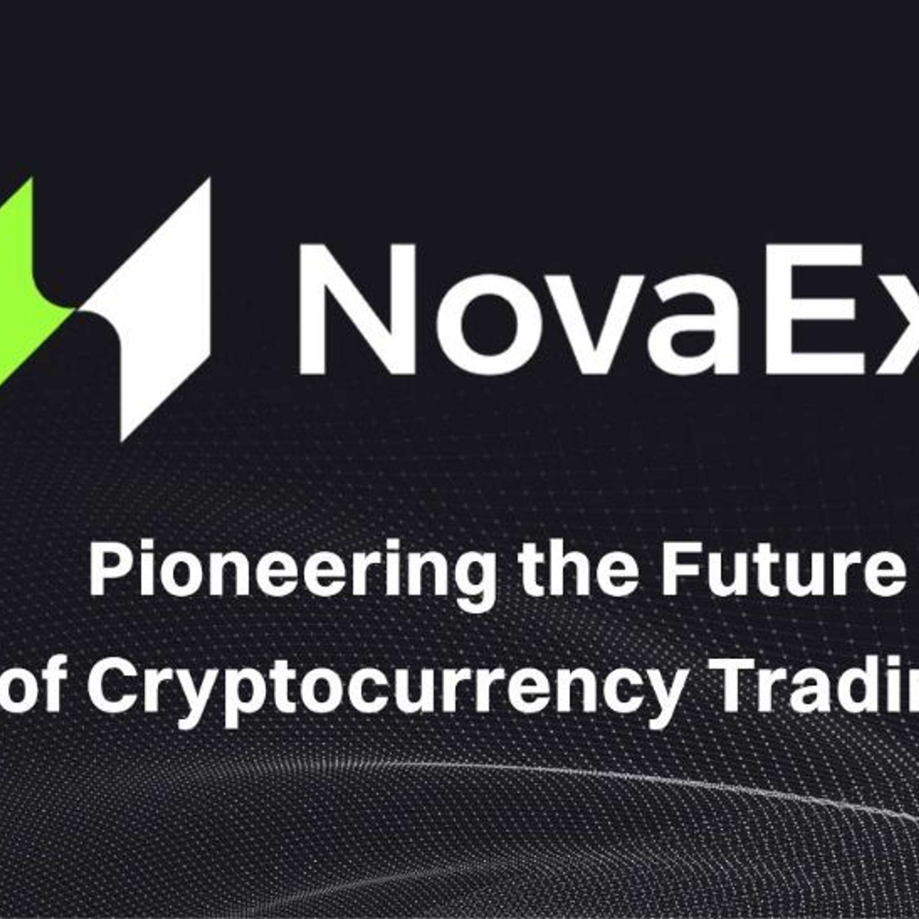NovaEx Launches Crypto Trading Platform With Deep Liquidity And Institutional-grade Infrastructure