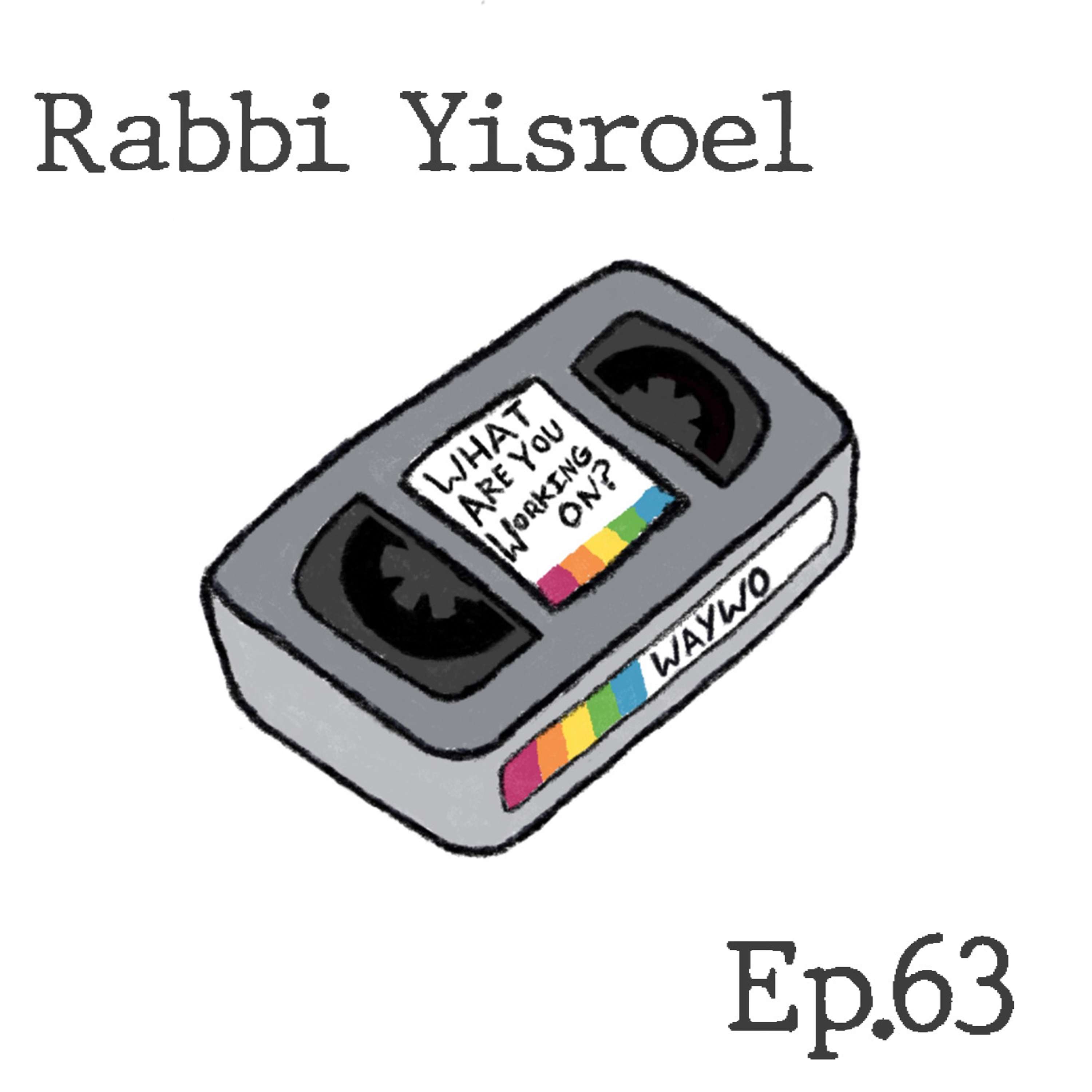 #63 - Rabbi Yisroel Bernath - The Love Rabbi