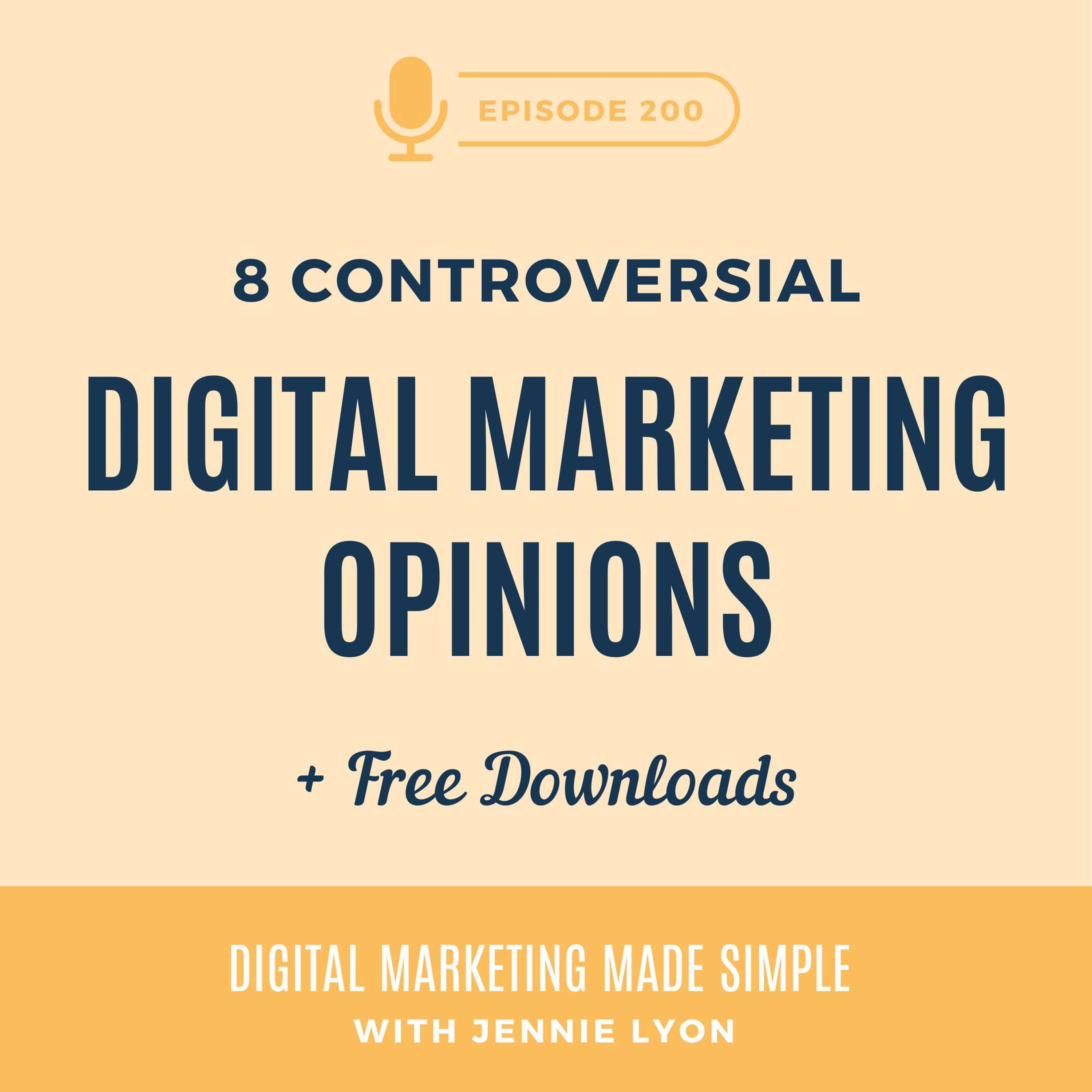 #200 - 8 Controversial Digital Marketing Opinions