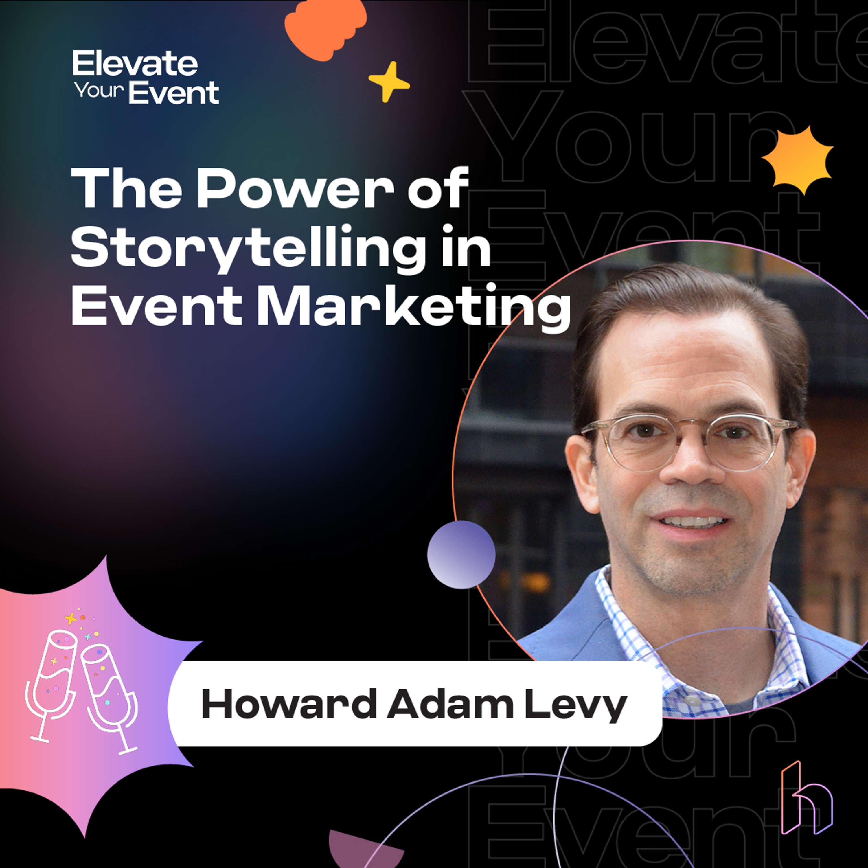 The Power of Storytelling in Event Marketing with Howard Adam Levy