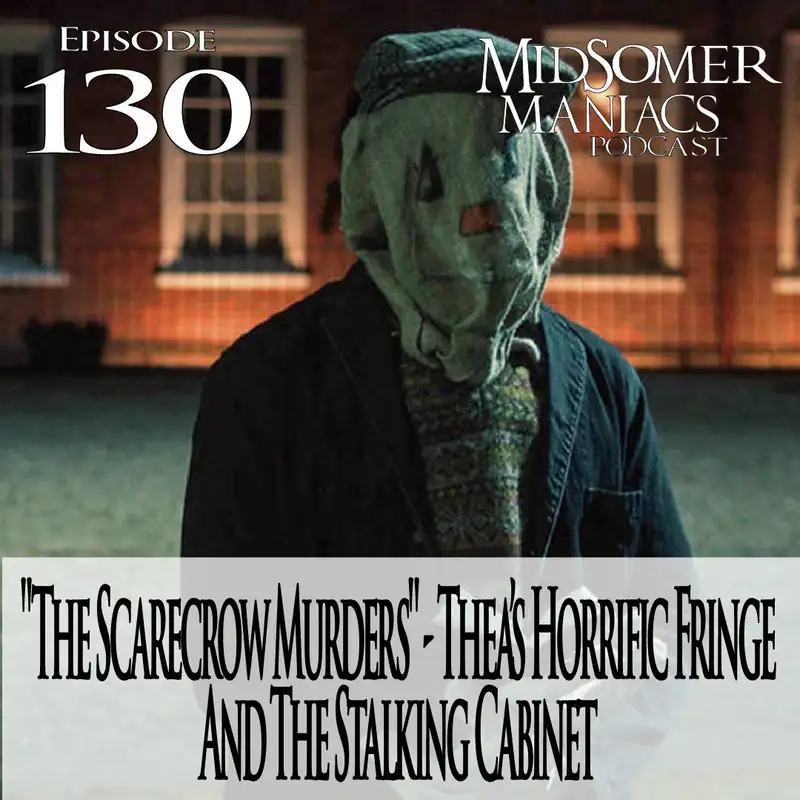 Episode 130 - "The Scarecrow Murders" - Thea’s Horrific Fringe & The Stalking Cabinet 