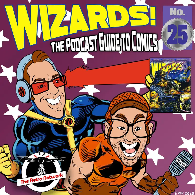 WIZARDS The Podcast Guide To Comics | Episode 25