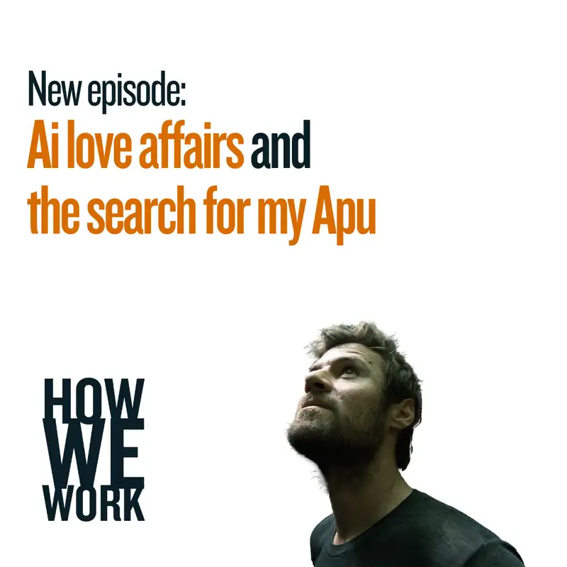 Ai love affairs and the search for my Apu
