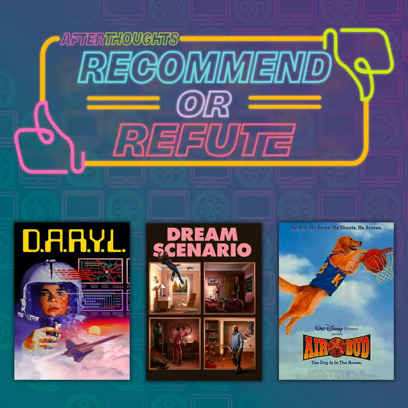 Recommend or Refute | D.A.R.Y.L. (1985), Dream Scenario (2023), The Air Bud Legacy (1995-Present Day)