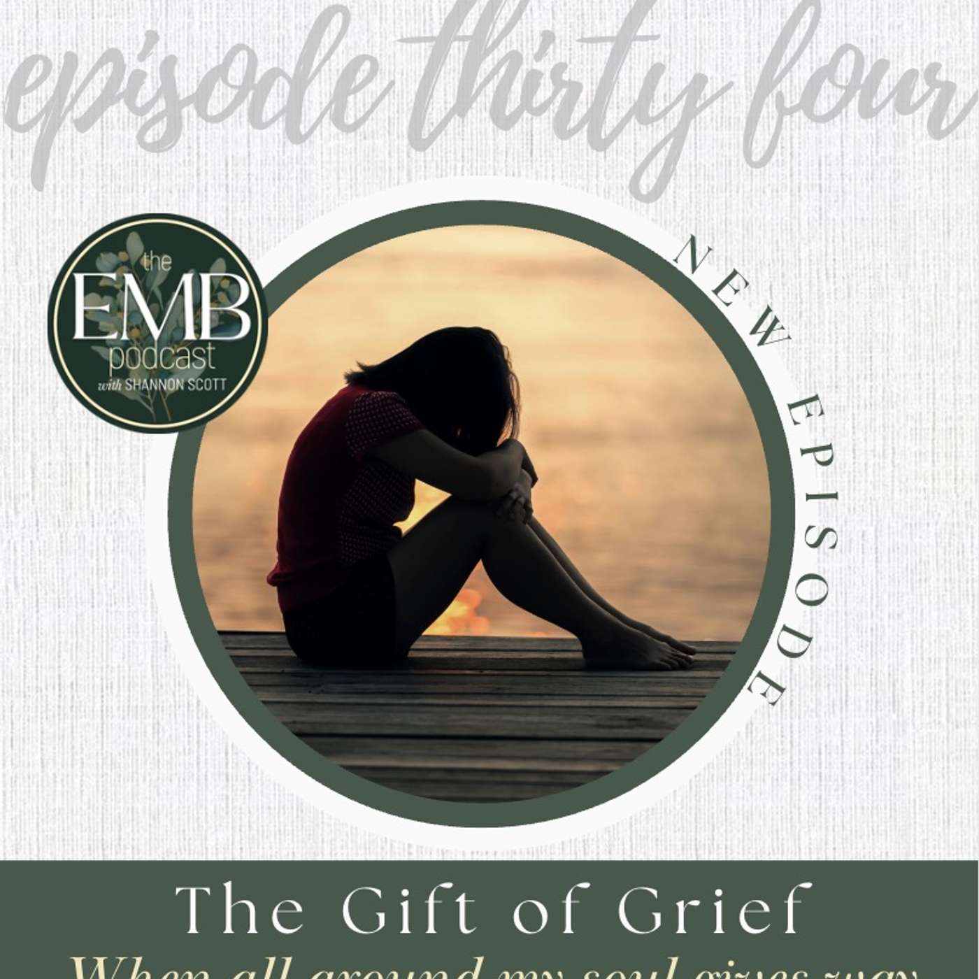 EMB EP34 | The Gift of Grief