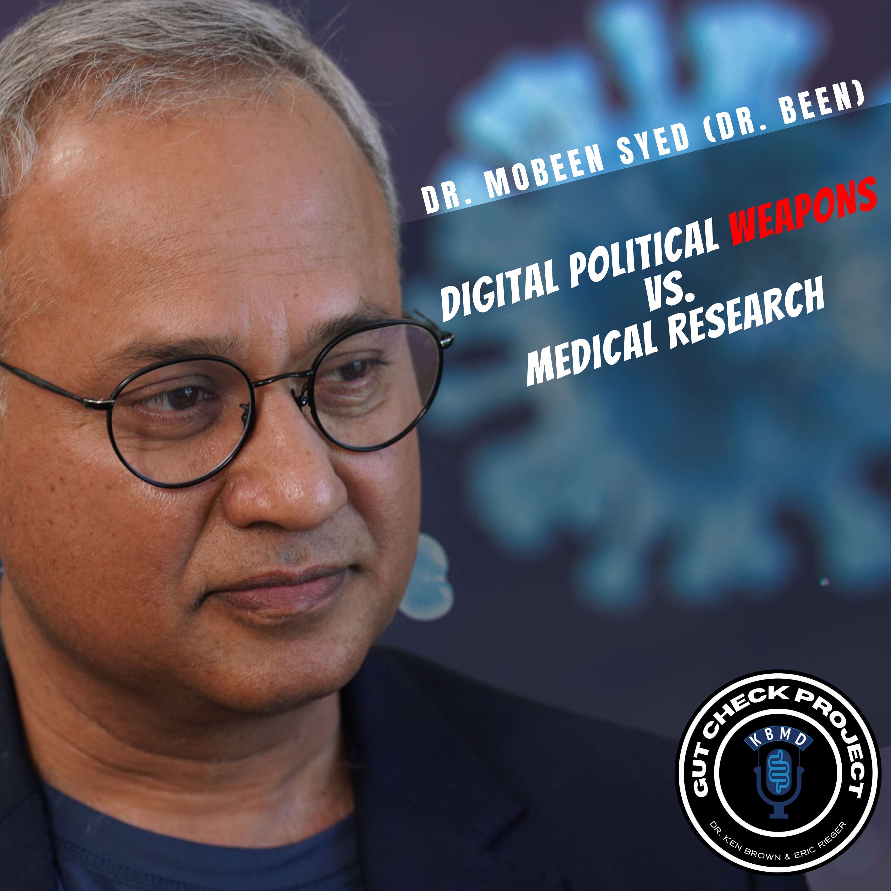 Mobeen Syed, MD (DrBeen) - Digital Political Weapons vs Medical Research