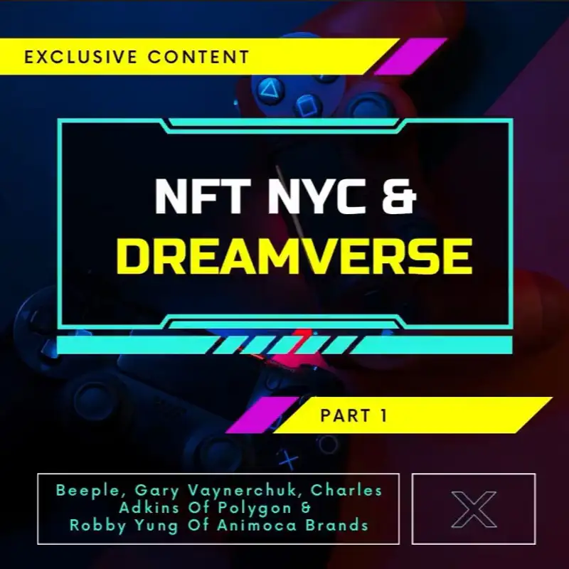 NFT NYC & Dreamverse Part 1: Beeple, Gary Vaynerchuk, Charles Adkins Of Polygon & Robby Yung Of Animoca Brands