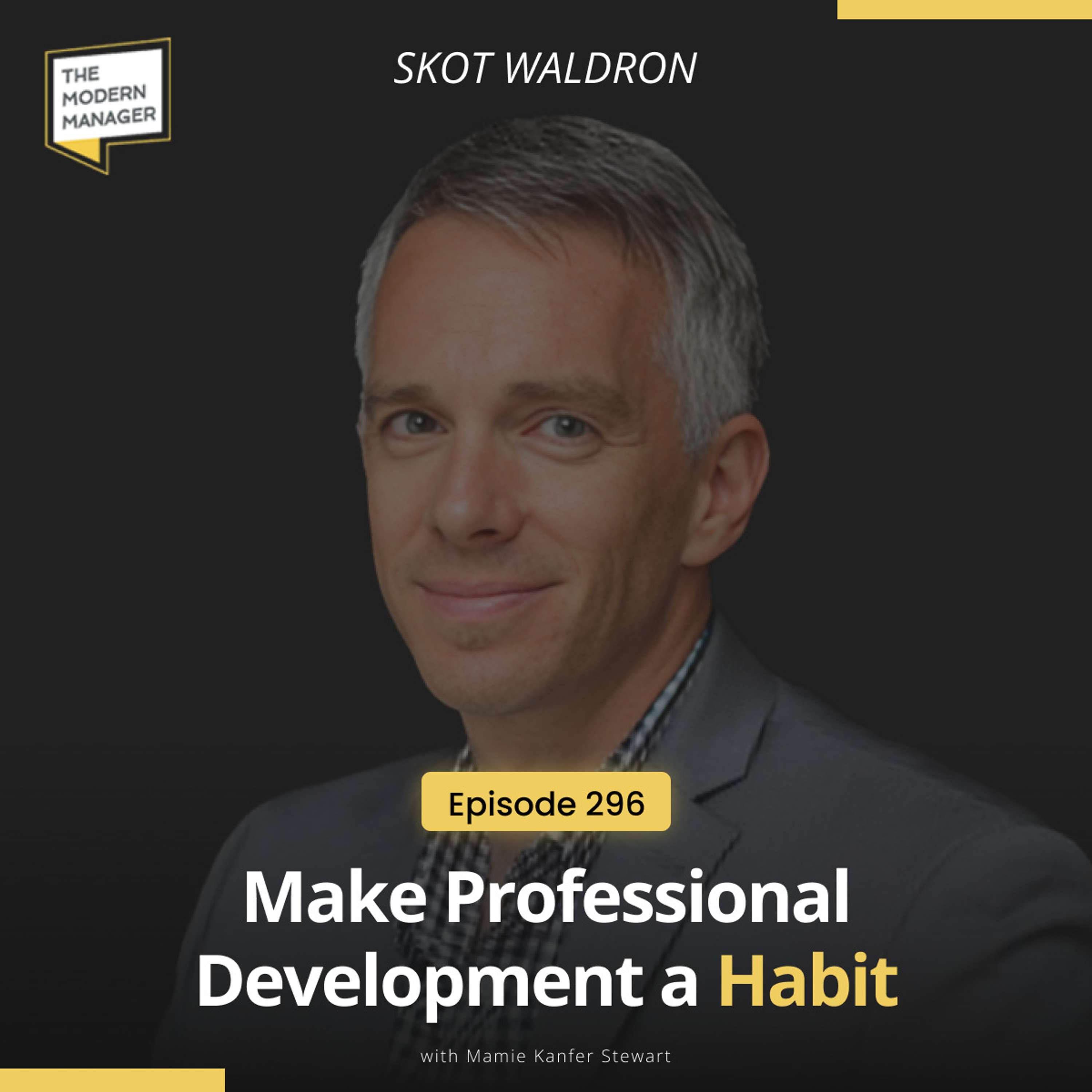 296: Make Professional Development a Habit with Skot Waldron
