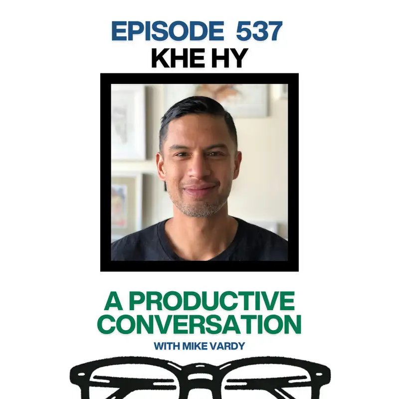 Khe Hy Talks About Evolving Productivity and Self-Awareness