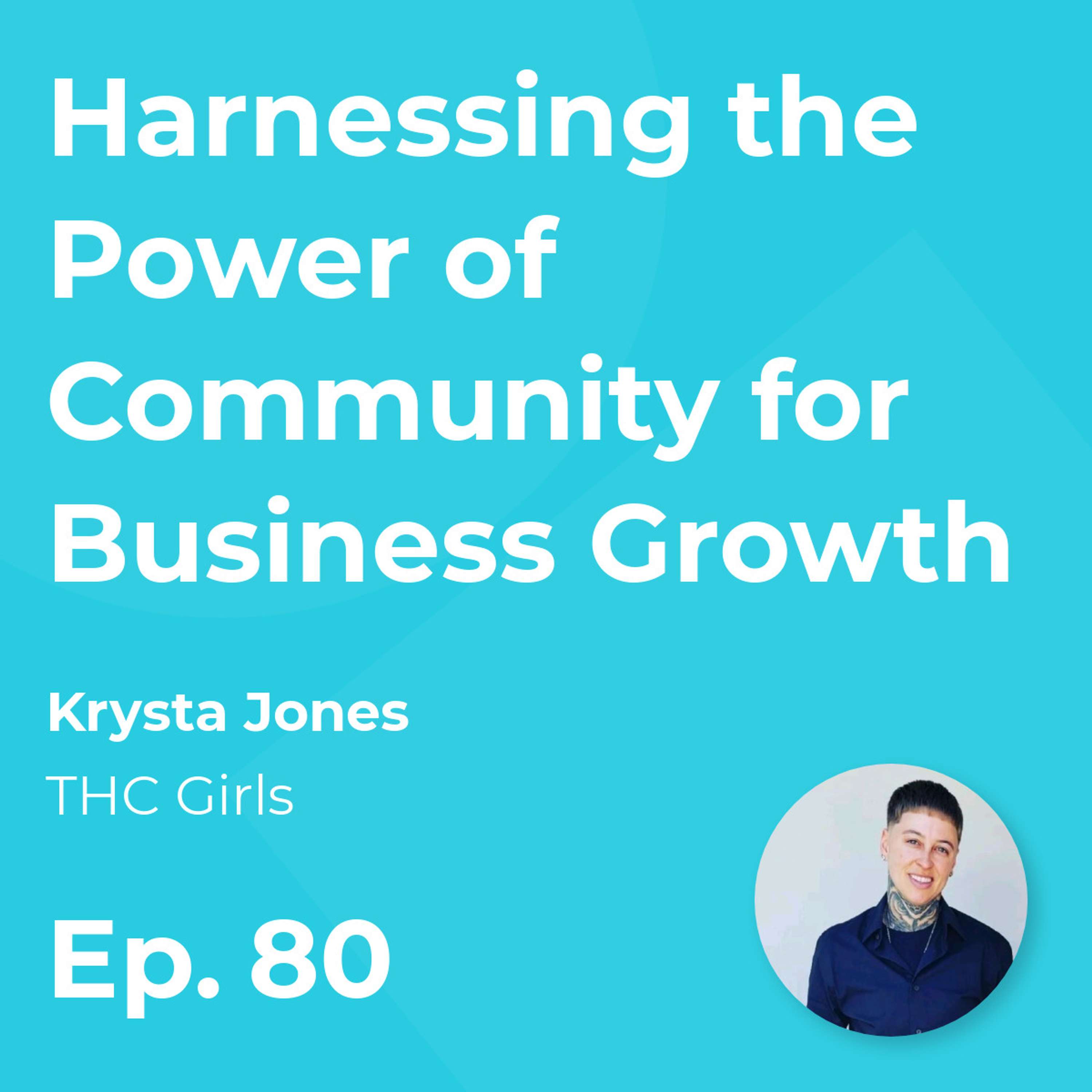 Harnessing the Power of Community for Business Growth with Krysta Jones (THC Girls)