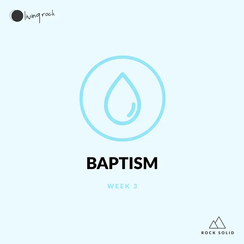 Baptism - Week 3 of Rock Solid