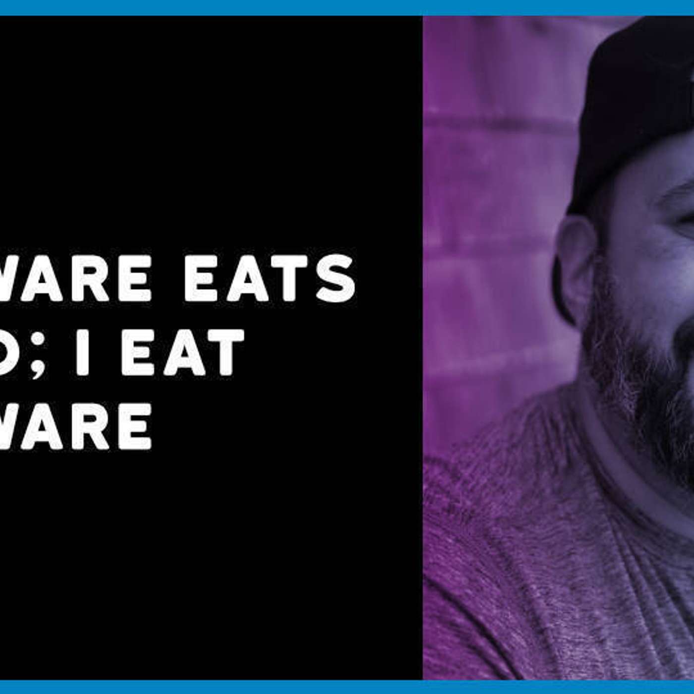 Software eats world; I eat software