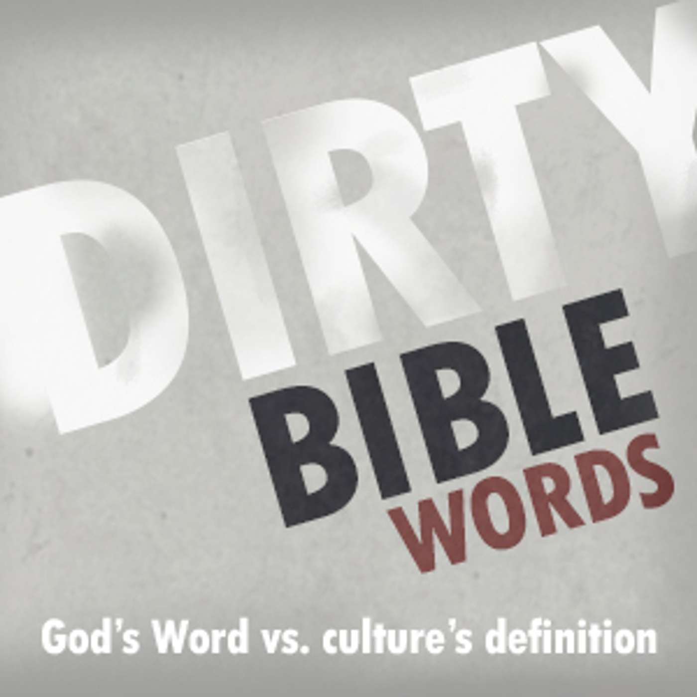 Dirty Bible Words - Week 4 - The CORE - Pastor Mike Novotny