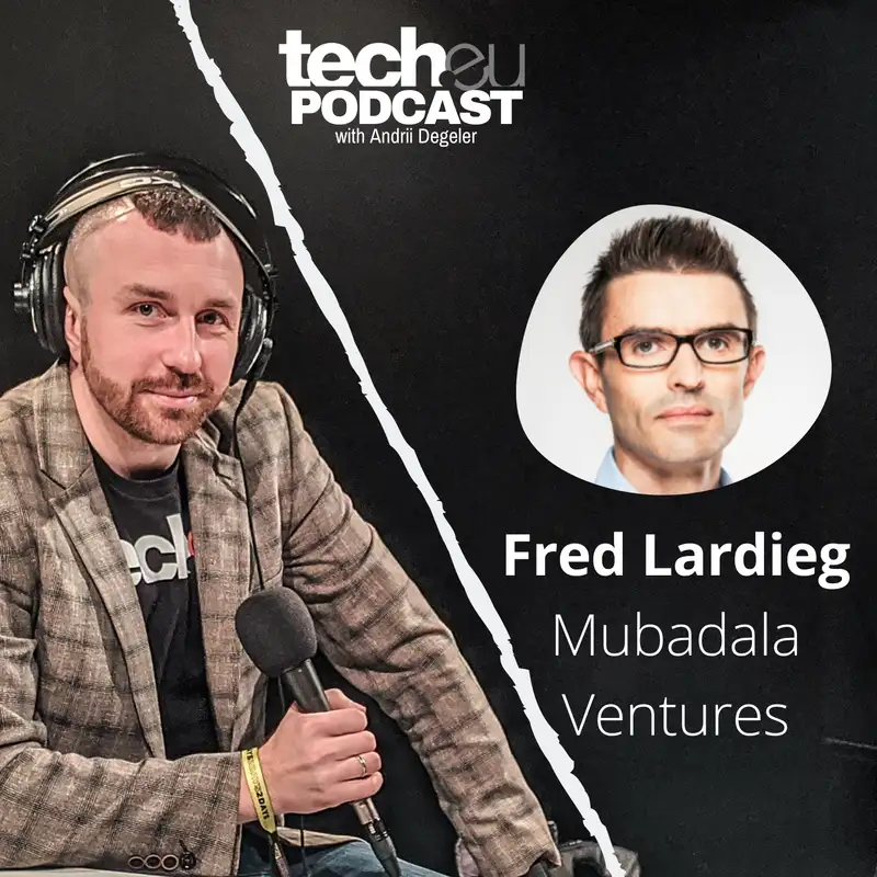 “We're in the Golden Age of tech in Europe” — Fred Lardieg, Mubadala Ventures Europe