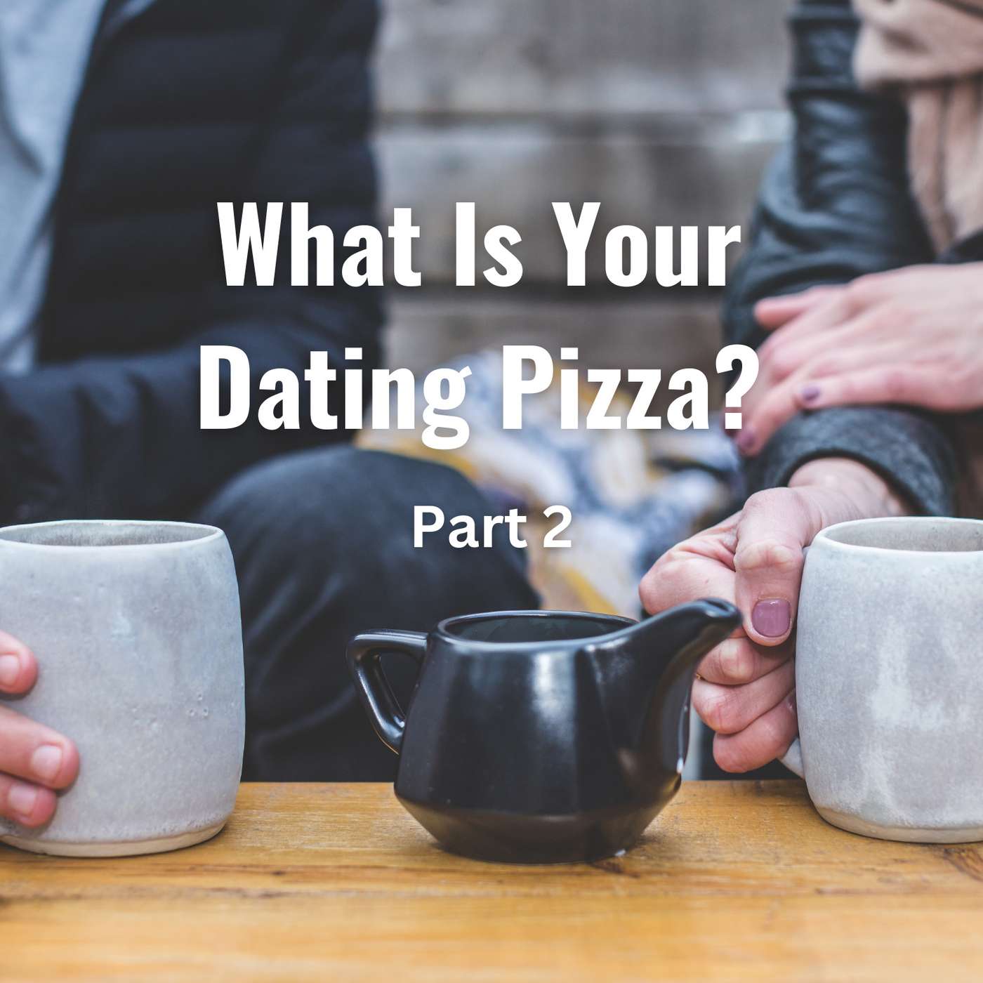 What Is Your Dating Pizza? Part 2