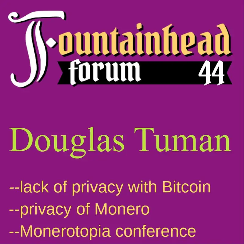 FF-44: Douglas Tuman on Monero as the biggest privacy coin and Bitcoin's lack of privacy
