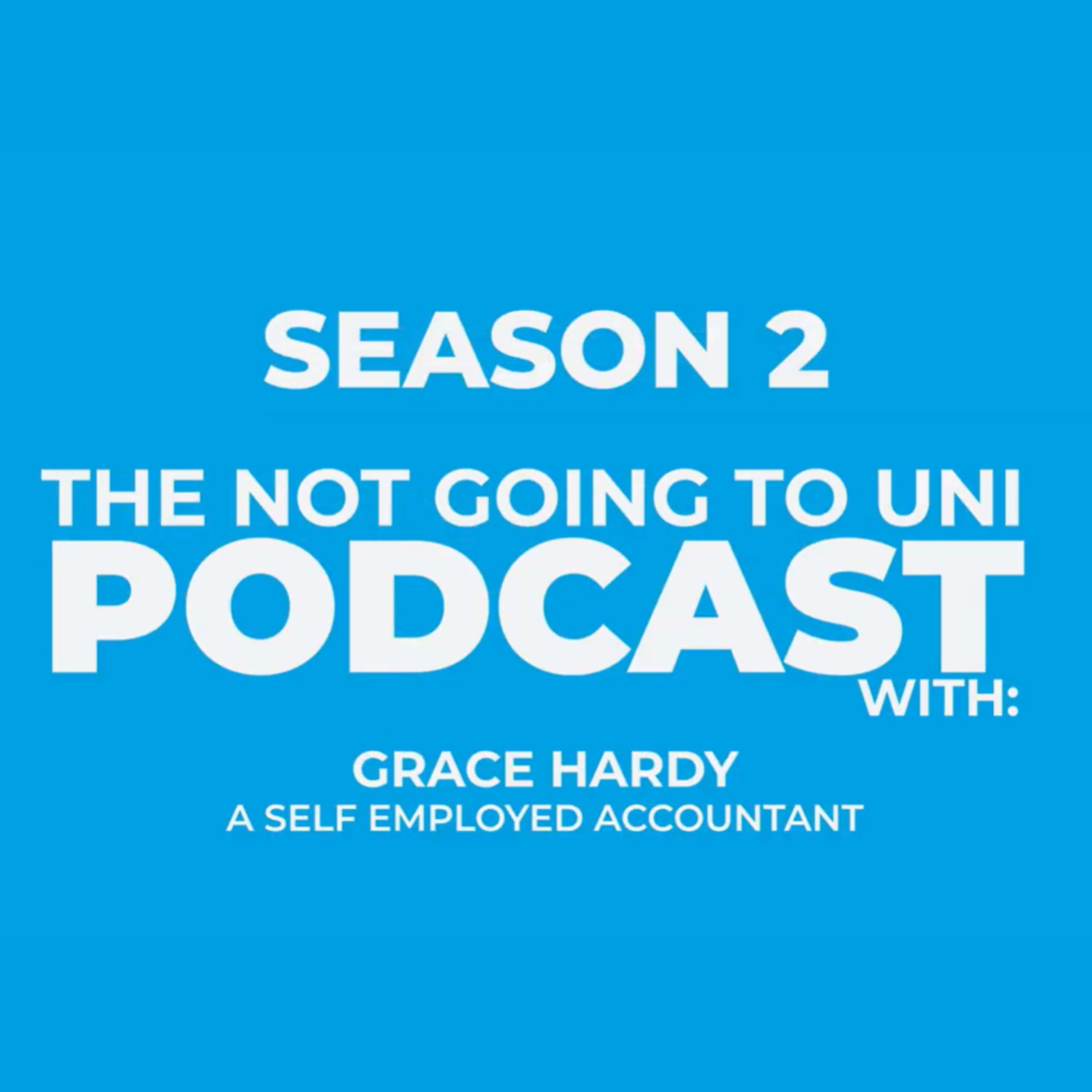 Season 2, Episode 1: The Not Going To Uni Podcast with Grace Hardy, Self-Employed Accountant