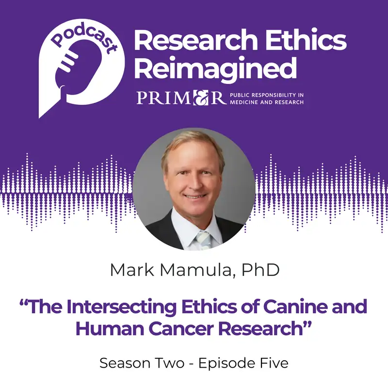 The Intersecting Ethics of Canine and Human Cancer Research With Mark Mamula, PhD