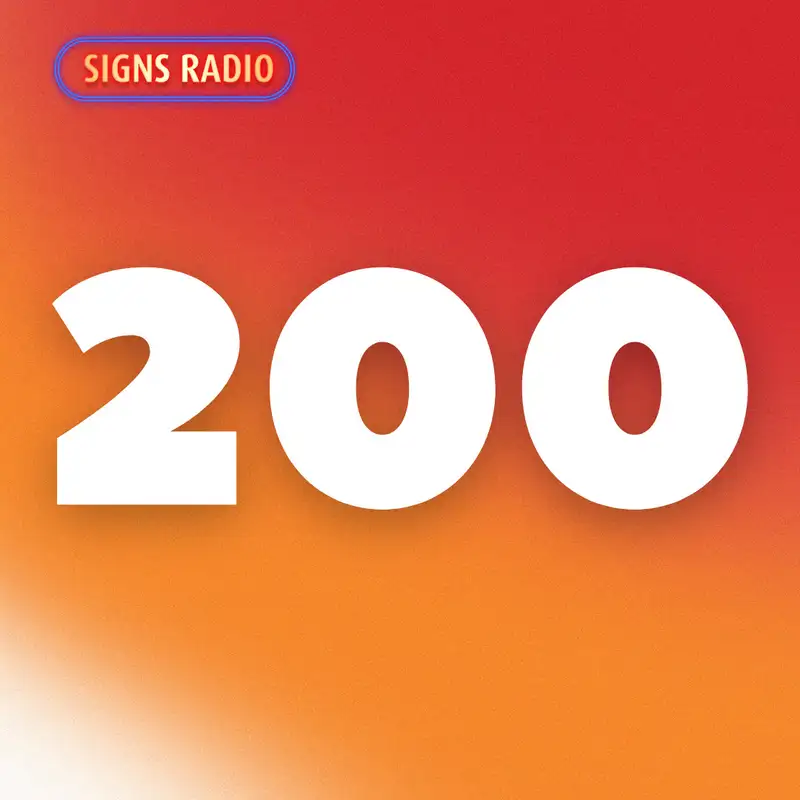 Signs Radio episode 200 SPECTACULAR!