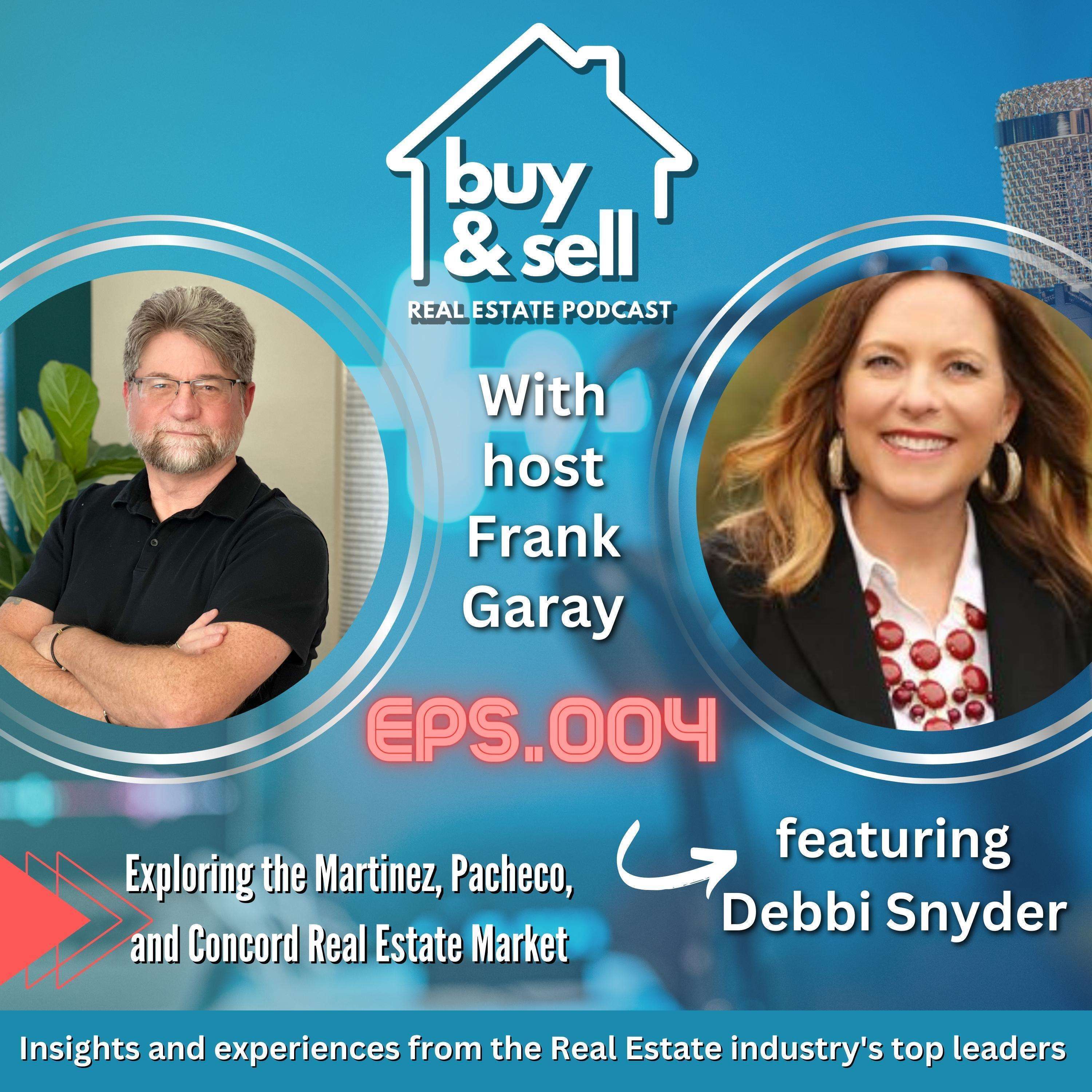 Episode 004 - Exploring the Martinez, Pacheco, and Concord Real Estate Market with Debbi Snyder