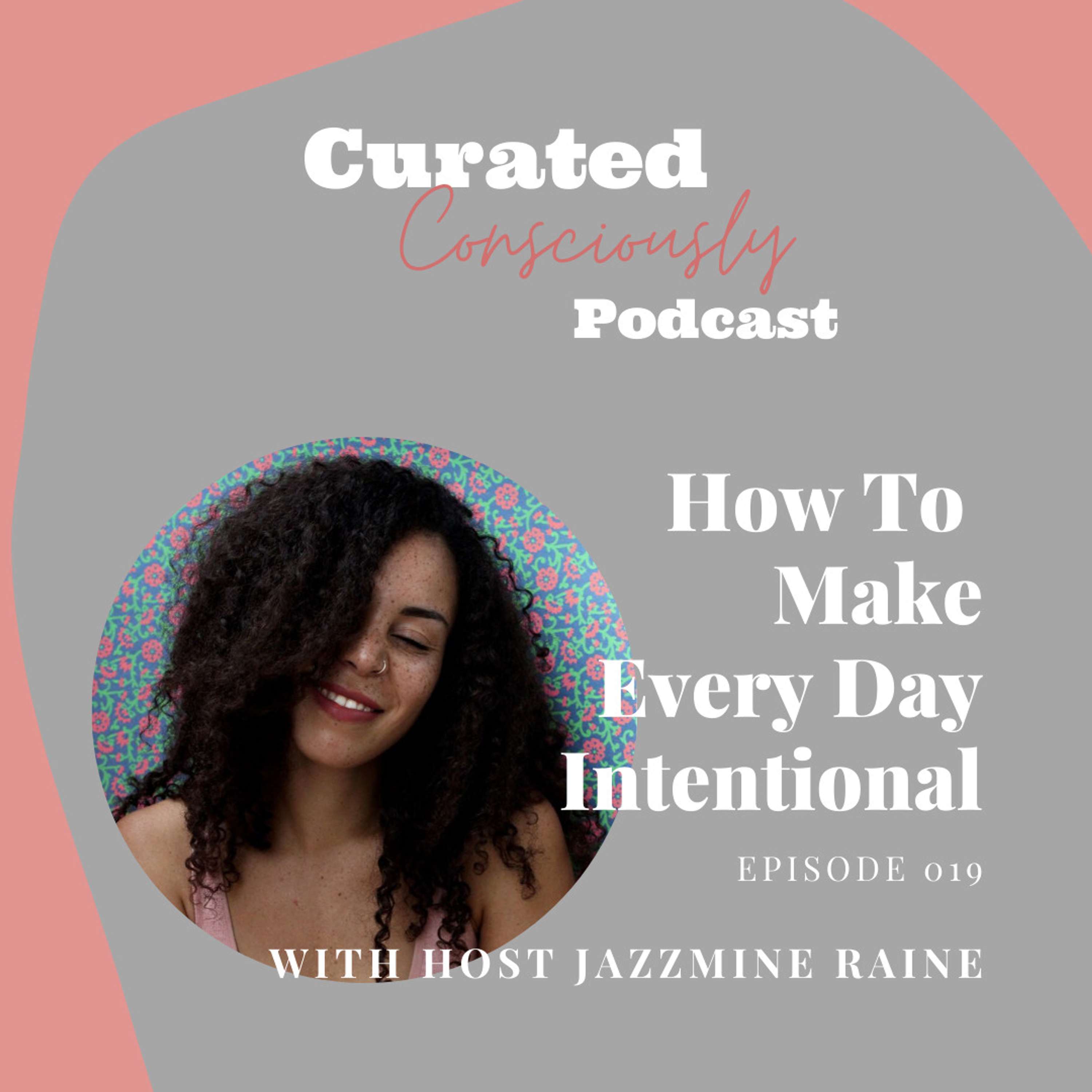 How To Make Every Day Intentional With Jazzmine Raine