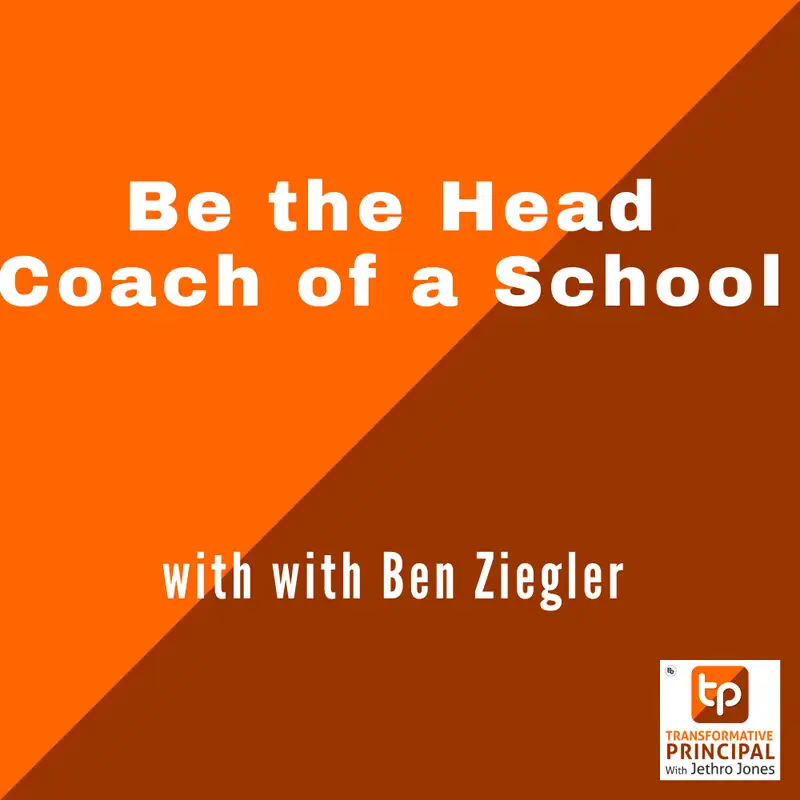 Be the Head Coach of a School with Ben Ziegler Transformative Principal 528