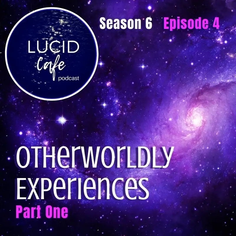 Otherworldly Experiences - Part One	