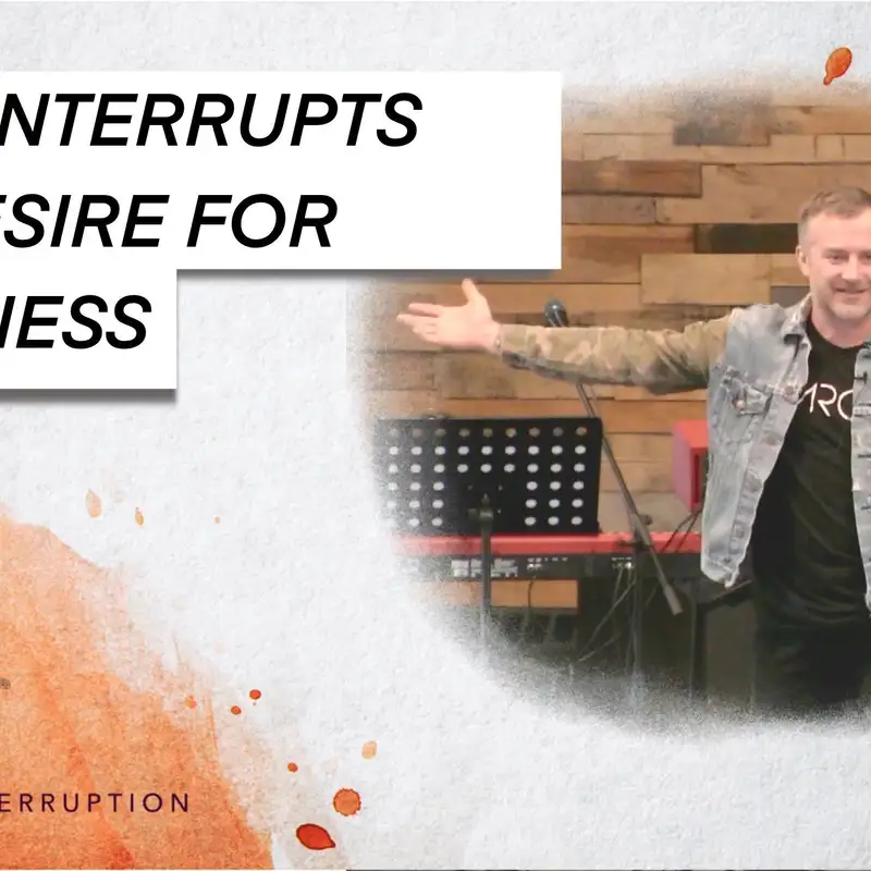 Divine Interruptions: Jesus Interrupts our Desire for Greatness